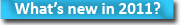 What's new in 2011?